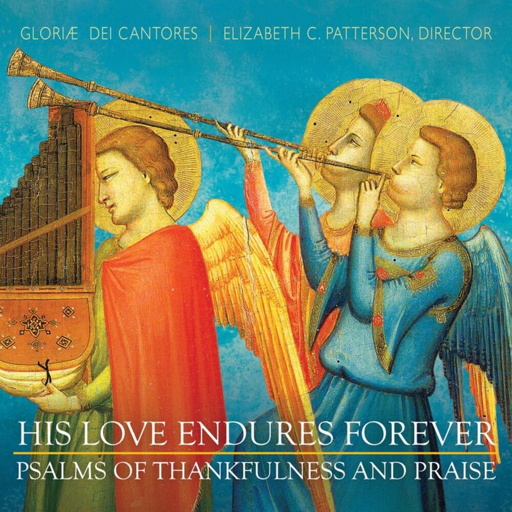 Gloriae Dei Cantores - His Love Endures Forever: Thankfulness & Praise  COMPACT